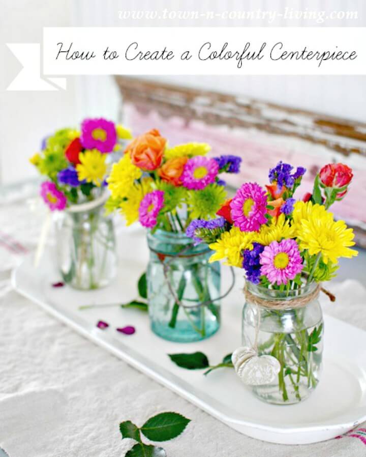 Make Your Own Colorful Mason Jar Centerpiece.