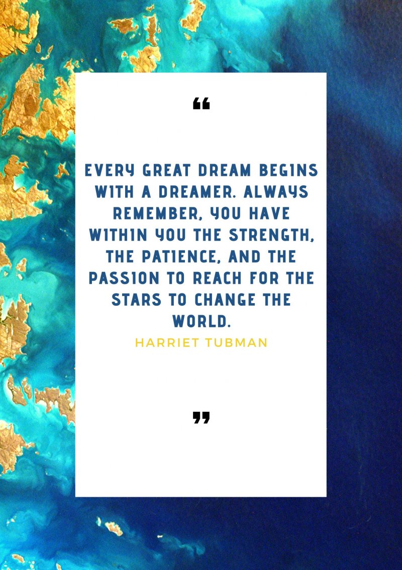 Every great dream begins with a dreamer. Always remember, you have within you the strength, the patience, and the passion to reach for the stars to change the world.