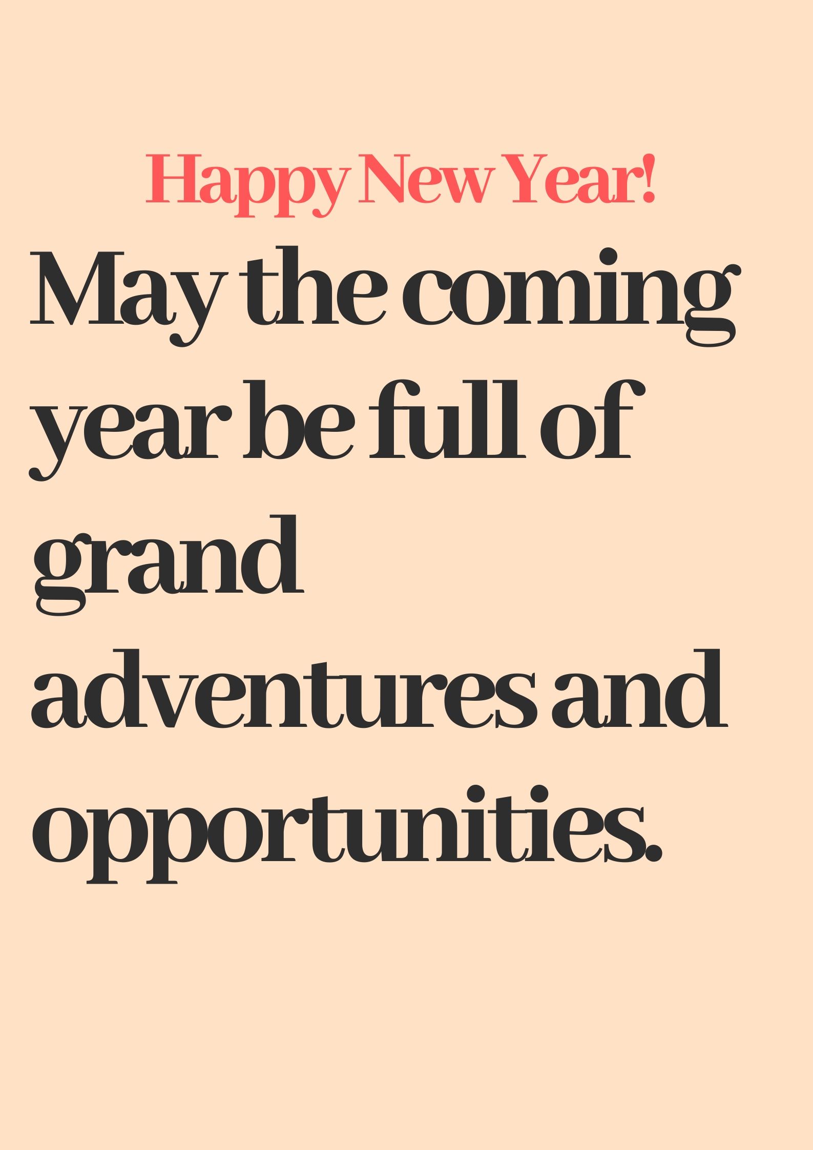 Happy New Year! May the coming year be full of grand adventures and opportunities.
