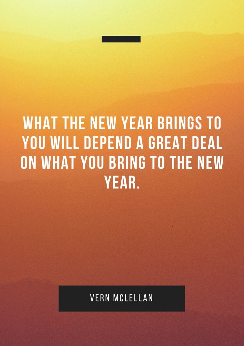 What the New Year brings to you will depend a great deal on what you bring to the New Year.