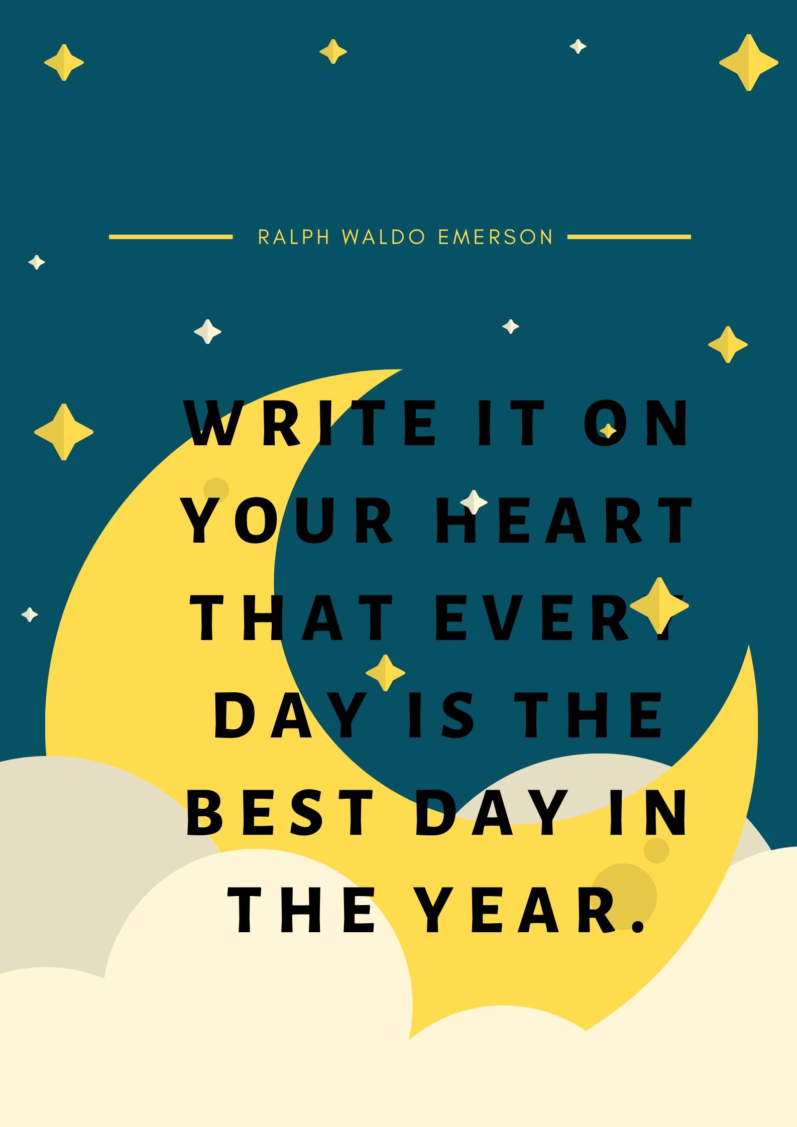 Write it on your heart that every day is the best day in the year. (2)